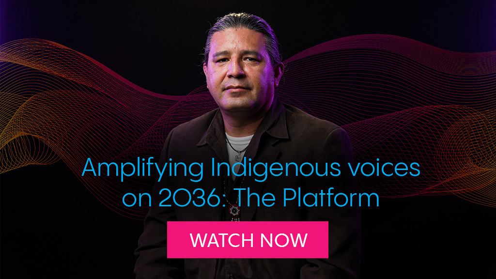 2036 The Platform: Amplifying indigenous voices