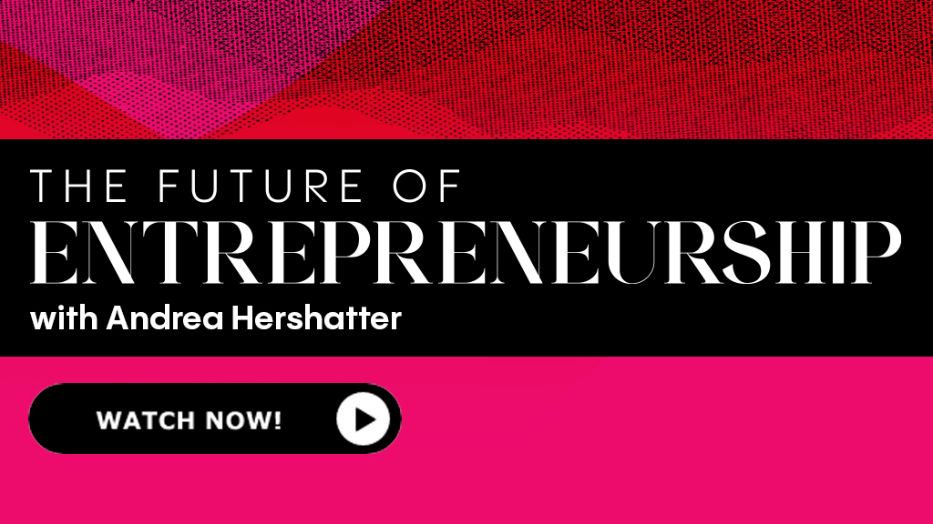The Future of Entrepreneurship with Andrea Hershatter