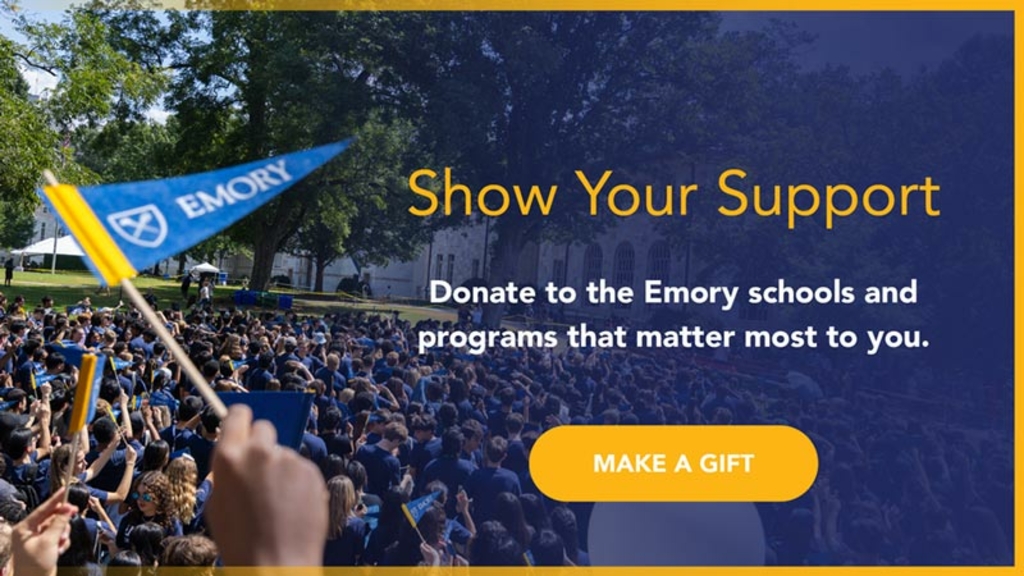 Support you Emory community by giving to the fund that means the most to you.